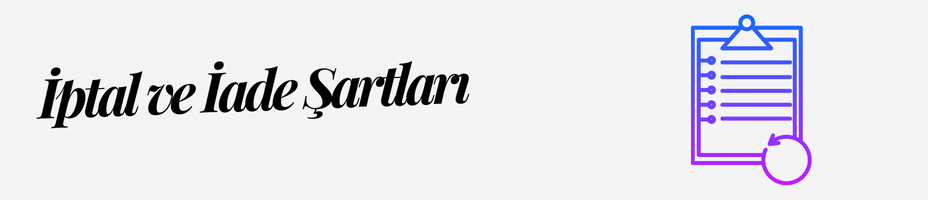 İptal ve İade Şartları